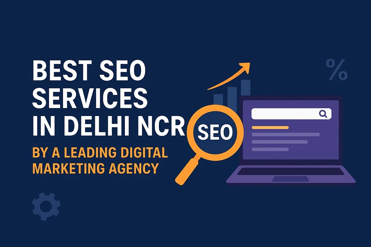 Best SEO Services in Delhi NCR by a Leading Digital Marketing Agency